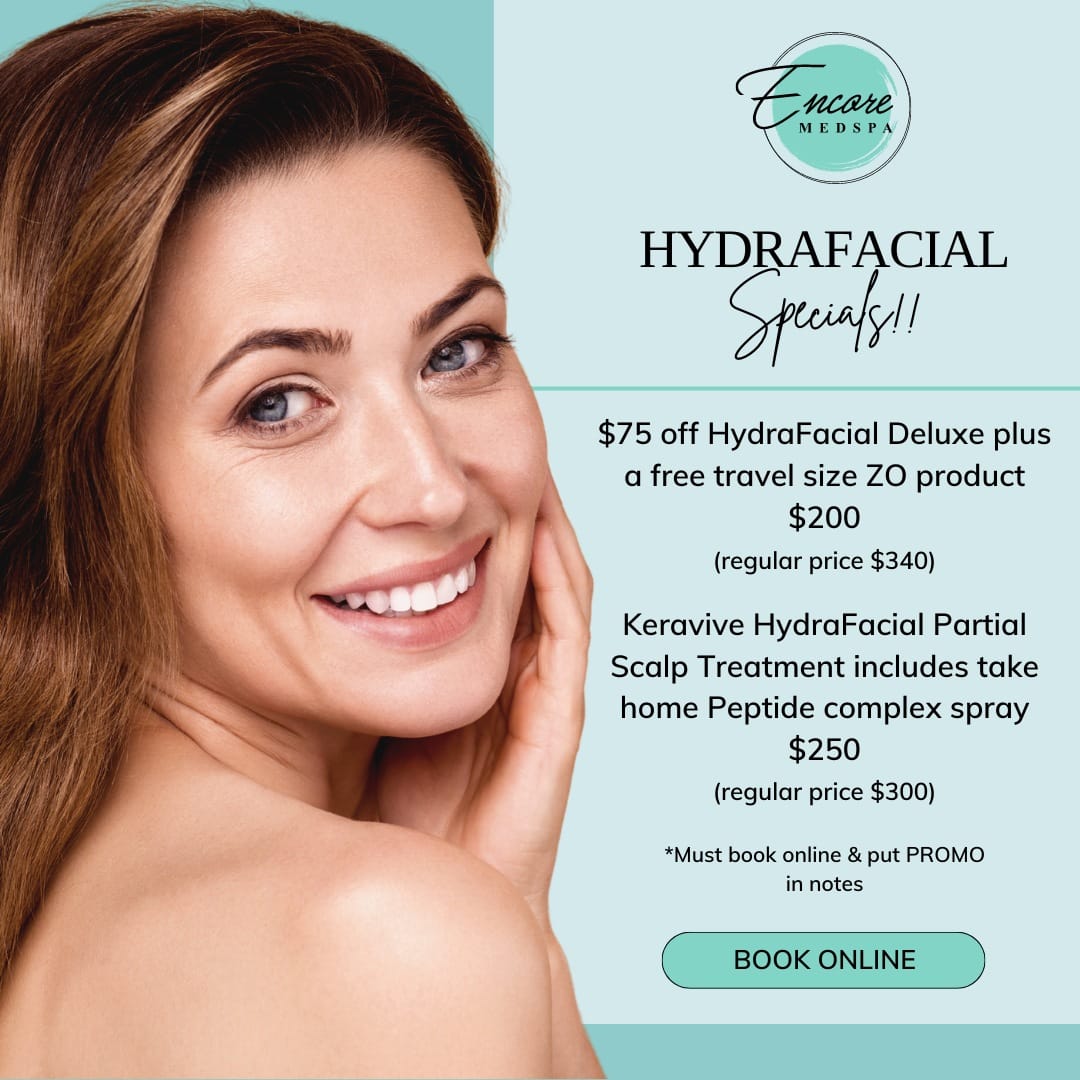 Encore Medspa hydrafacial specials!! $75 off hydrafacial deluxe plus a free travel size ZO product $200 (regular price $340) Keravive HydraFacial Partial Scalp Treatment includes take home Peptide complex spray $250 (regular price $300) *Must book online & put PROMO in notes