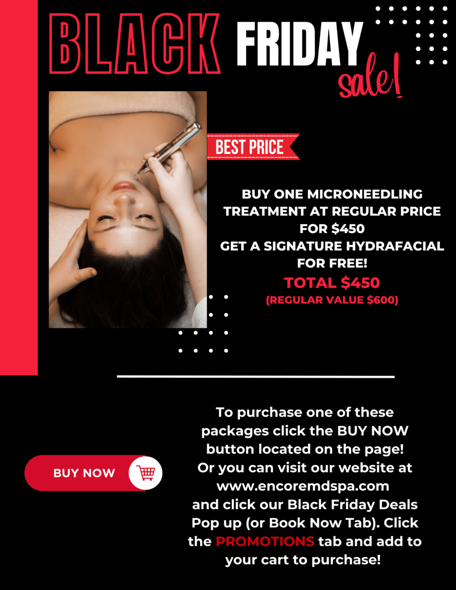 BLACK FRIDAY sale! best price; buy one microneedling treatment at regular price for $450 get a signature hydrafacial for free! total $450 (regular value $600)