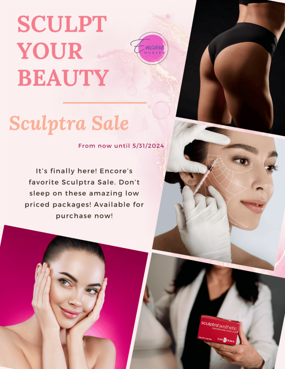 Sculpt Your Beauty, Sculptra Sale, Encore MedSpa. It's finally here! Encore's favorite Sculptra Sale. Don't sleep on these amazing low priced packages! Available for purchase now! From now until 5/31/2024. Images of the backside, face being injected,